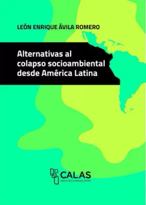ALTERNATIVAS AL COLAPSO SOCIOAMBIENTAL DESDE AMÉRICA LATINA