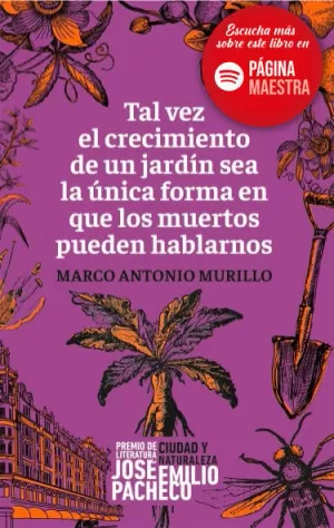 TAL VEZ EL CRECIMIENTO DE UN JARDÍN SEA LA ÚNICA FORMA EN QUE LOS MUERTOS PUEDEN HABLARNOS