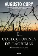 COLECCIONISTA DE LÁGRIMAS, EL. HOLOCAUSTO NUNCA MÁS