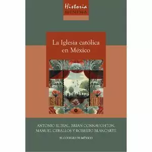 HISTORIA MÍNIMA DE LA IGLESIA CATÓLICA EN MÉXICO