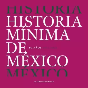 HISTORIA MÍNIMA DE MÉXICO 50 AÑOS 1973-2023
