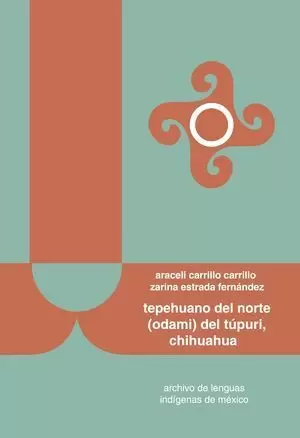 TEPEHUANO DEL NORTE (ODAMI) DEL TÚPURI, CHIHUAHUA
