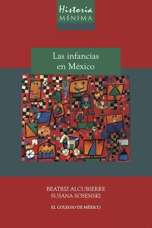 HISTORIA MÍNIMA. LAS INFANCIAS EN MÉXICO