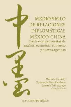 MEDIO SIGLO DE RELACIONES DIPLOMÁTICAS MÉXICO-CHINA