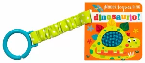 LIBRO DE CARRIOLA. ¡NUNCA TOQUES A UN DINOSAURIO! / PD.