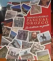 HEROICO PUEBLO PASCUAL OROZCO, SU HISTORIA, SU GENTE