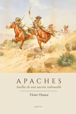 APACHES: HUELLAS DE UNA NACIÓN INDOMABLE