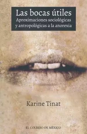 BOCAS UTILES, LAS. APROXIMACIONES SOCIOLOGICAS Y ANTROPOLOGICAS A LA ANOREXIA