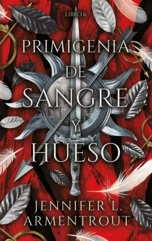 PRIMIGENIA DE SANGRE Y HUESO / LIBRO 6