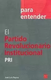 PARA ENTENDER EL PARTIDO REVOLUCIONARIO INSTITUCIONAL PRI