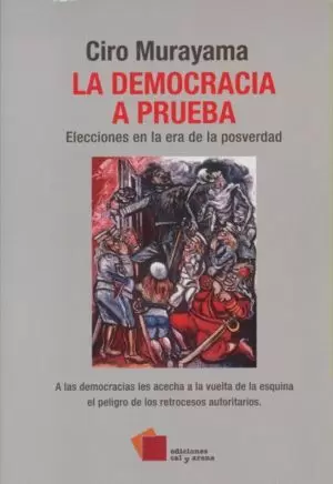 LA DEMOCRACIA A PRUEBA. ELECCIONES EN LA ERA DE LA POSVERDAD