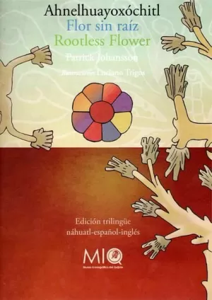 FLOR SIN RAÍZ (NÁHUATL, ESPAÑOL, INGLES)