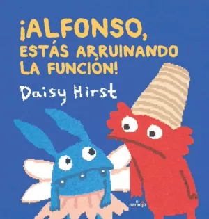 ¡ALFONSO, ESTAS ARRUINANDO LA FUNCIÓN!