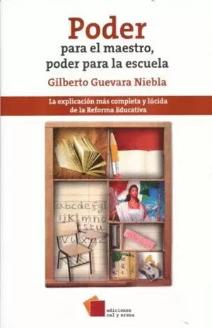 PODER PARA EL MAESTRO, PODER PARA LA ESCUELA: LA EXPLICACIÓN MAS COMPLETA Y LÚCIDA DE LA REFORMA EDUCATIVA