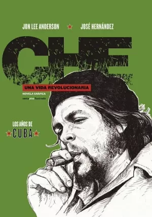 CHE. UNA VIDA REVOLUCIONARIA. LIBRO 2: LOS AÑOS DE CUBA