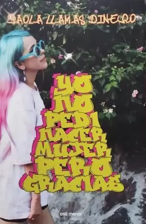 YO NO PEDÍ NACER MUJER PERO GRACIAS