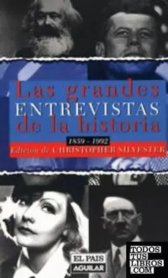 LAS GRANDES ENTREVISTAS DE LA HISTORIA 1859-1992