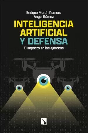 INTELIGENCIA ARTIFICIAL Y DEFENSA. EL IMPACTO DE LOS EJÉRCITOS