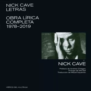 NICK CAVE. LETRAS. OBRA LÍRICA COMPLETA 1978-2019