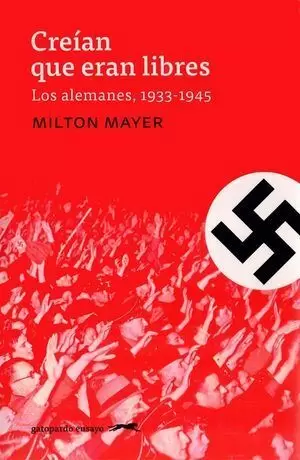 CREÍAN QUE ERAN LIBRES. LOS ALEMANES, 1933-1945