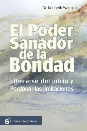 PODER SANADOR DE LA BONDAD, EL. LIBERARSE DEL JUICIO Y PERDO