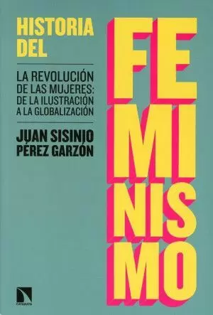 HISTORIA DEL FEMINISMO. LA REVOLUCIÓN DE LAS MUJERES: DE LA ILUSTRACIÓN A LA GLOBALIZACIÓN
