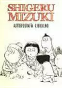 SHIGERU MIZUKI: AUTOBIOGRAFÍA. LIBRO UNO