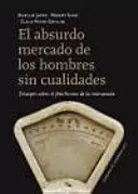 ABSURDO MERCADO DE LOS HOMBRES SIN CUALIDADES, EL