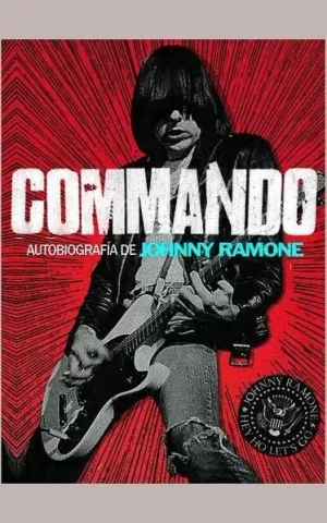 COMMANDO: AUTOBIOGRAFÍA DE JOHNNY RAMONE