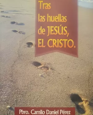 TRAS LAS HUELLAS DE JESÚS, EL CRISTO
