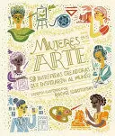 MUJERES EN EL ARTE. 50 INTRÉPIDAS CREADORAS QUE INSPIRARON EL MUNDO