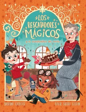 LOS RESCATADORES MÁGICOS Y EL CUMPLEAÑOS DEL REVÉS (LOS RESCATADORES MÁGICOS 2)