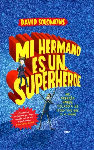 OC-MI HERMANO ES UN SUPERHEROE 1. MI HER