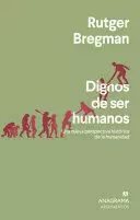 DIGNOS DE SER HUMANOS. UNA NUEVA PERSPECTIVA HISTÓRICA DE LA HUMANIDAD