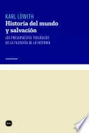 HISTORIA DEL MUNDO Y SALVACIÓN. LOS PRESUPUESTOS TEOLÓGICOS DE LA FILOSOFÍA DE LA HISTORIA