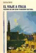 VIAJE A ITALIA. HISTORIA DE UNA GRAN TRADICCIÓN CULTURAL, EL