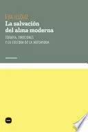 SALVACIÓN DEL ALMA MODERNA. TERAPIA, EMOCIONES Y LA CULTURA DE LA AUTOAYUDA, LA