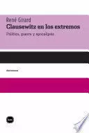 CLAUSEWITZ EN LOS EXTREMO. POLÍTICA, GUERRA Y APOCALIPSIS