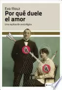 POR QUÉ DUELE EL AMOR. UNA EXPLICACIÓN SOCIOLÓGICA