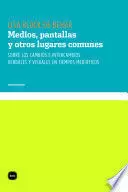 MEDIOS, PANTALLAS Y OTROS LUGARES COMUNES