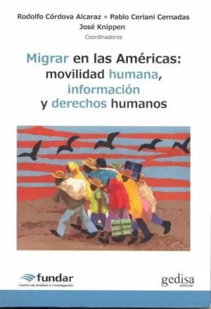 MIGRAR EN LAS AMERICAS: MOVILIDAD HUMANA, INFORMACIÓN Y DERECHOS HUMANOS