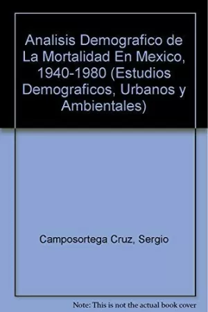 ANÁLISIS DEMOGRÁFICO DE LA MORTALIDAD EN MÉXICO, 1940-1980