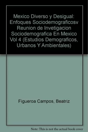 MÉXICO DIVERSO Y DESIGUAL: ENFOQUES SOCIODEMOGRÁFICOS