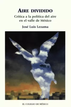 AIRE DIVIDIDO: CRÍTICA A LA POLÍTICA DEL AIRE EN EL VALLE DE MÉXICO