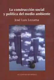LA CONSTRUCCION SOCIAL Y POLITICA DEL MEDIO AMBIENTE