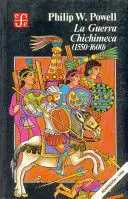 LA GUERRA CHICHIMECA (1550-1600)