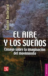EL AIRE Y LOS SUEÑOS : ENSAYO SOBRE LA IMAGINACIÓN DEL MOVIMIENTO