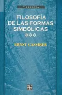 FILOSOFÍA DE LAS FORMAS SIMBÓLICAS, III : FENOMENOLOGÍA DEL RECONOCIMIENTO