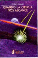 CUANDO LA CIENCIA NOS ALCANCE