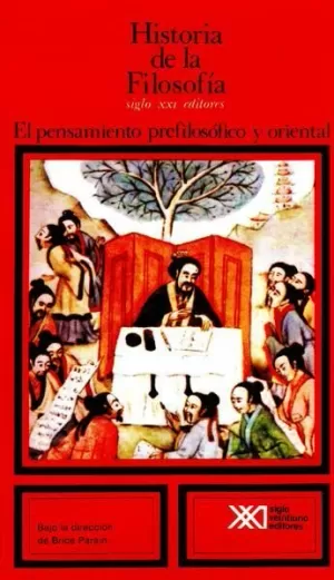 HISTORIA DE LA FILOSOFIA VOL 1. EL PENSAMIENTO PREFILOSOFICO Y ORIENTAL